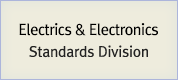 Electrics & Electronics Standards Division