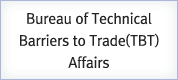 Bureau of Technical Barriers to Trade(TBT) Affairs