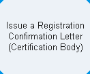 Issue a Registration Confirmation Letter (Certification Body)