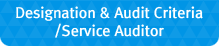 Designation & Audit Criteria/Service Auditor